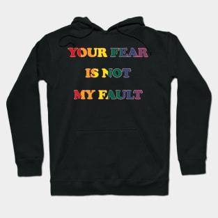 Your Fear is not my Fault Hoodie